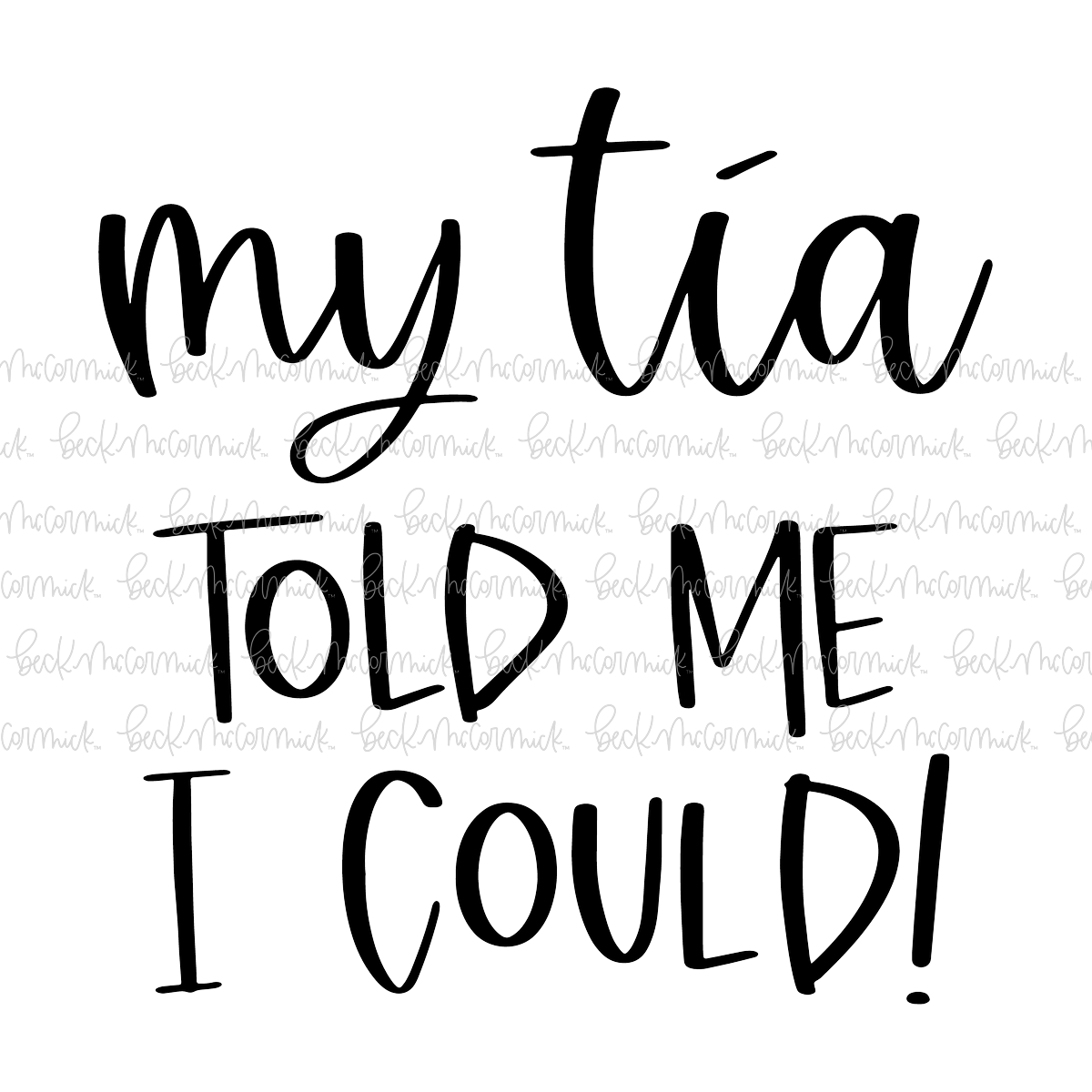 My Tia Told Me I Could - Family SVG File
