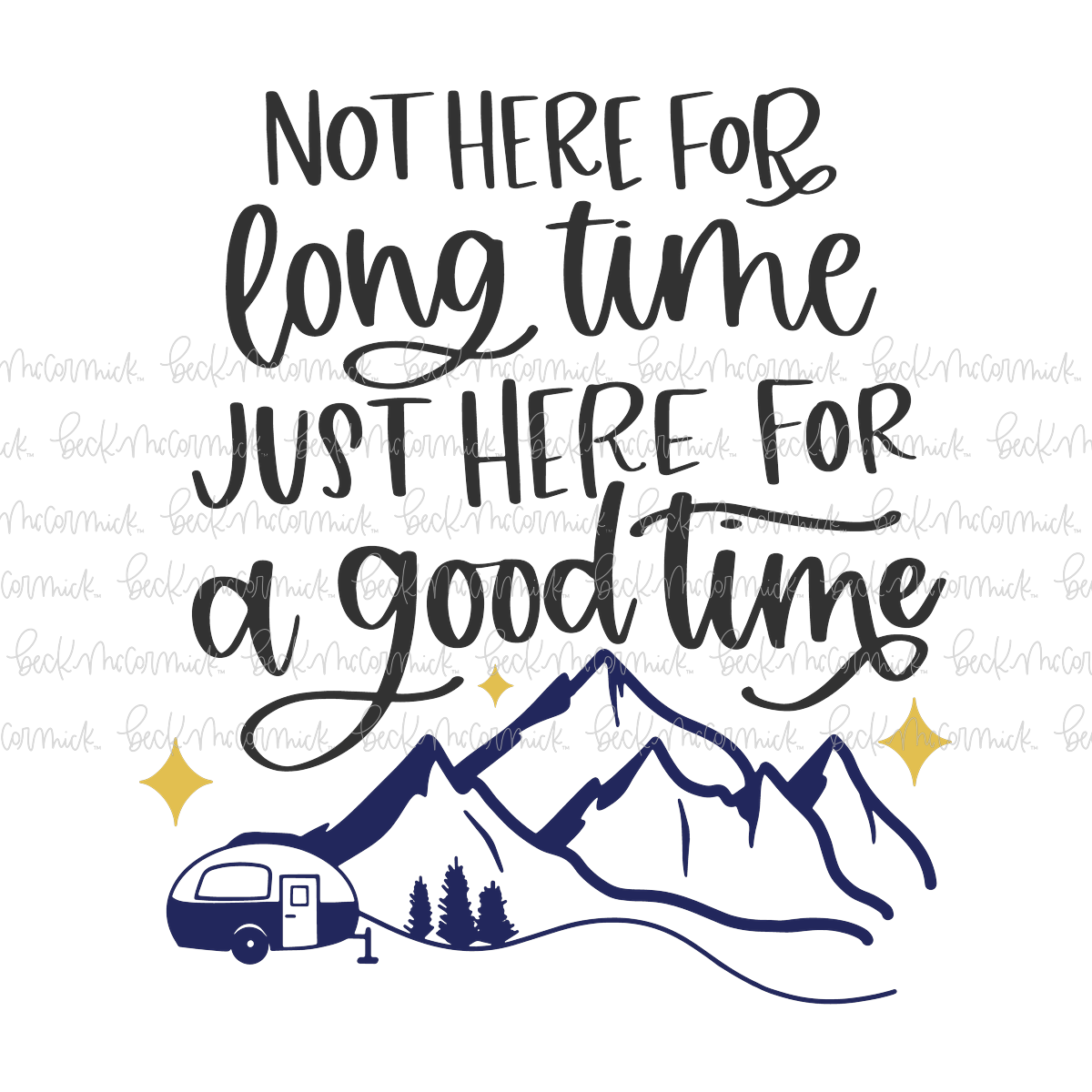 Not Here For A Long Time Just Here For A Good Time - Camping SVG File