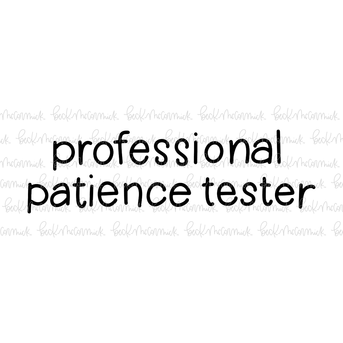 Professional Patience Tester - Funny and Sarcastic SVG File