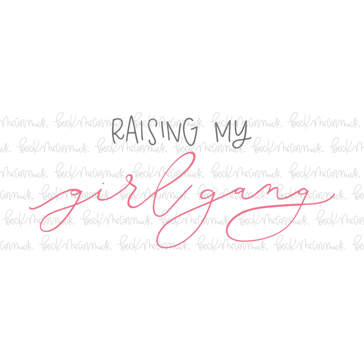 Raising My Girl Gang - Just Girl Things SVG File