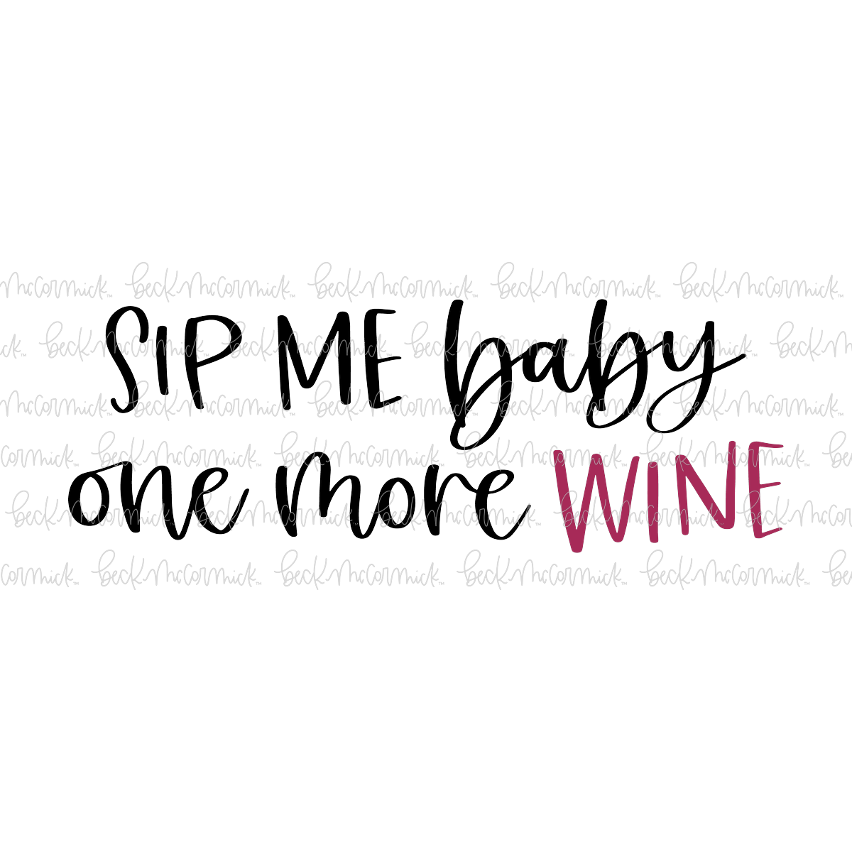 Sip Me Baby One More Wine - Alcohol SVG File, Boozy SVG File