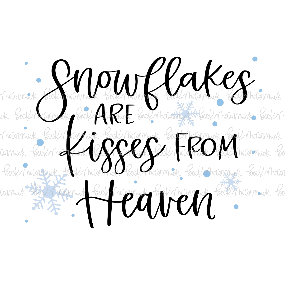 Snowflakes Are Kisses From Heaven - Christmas SVG File