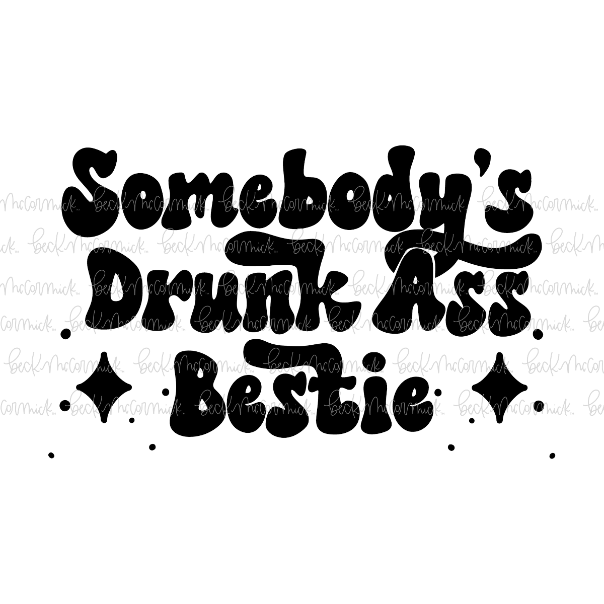Somebody's Drunk Ass Bestie - Family SVG File, Home SVG File