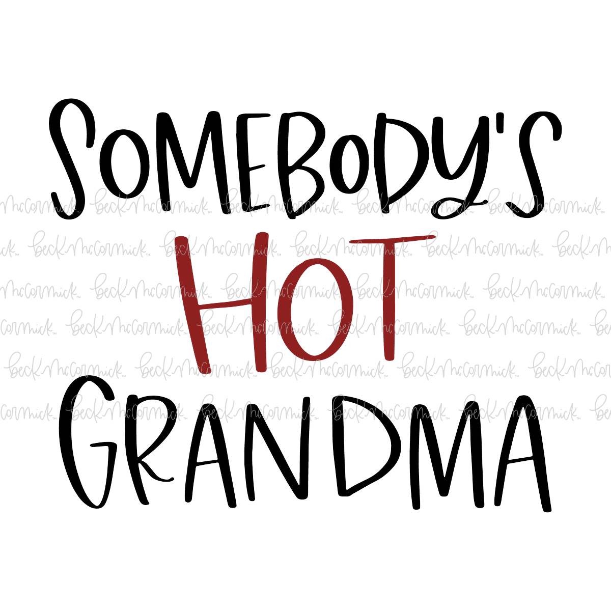 Somebody's Hot Grandma - Family SVG File, Home SVG File
