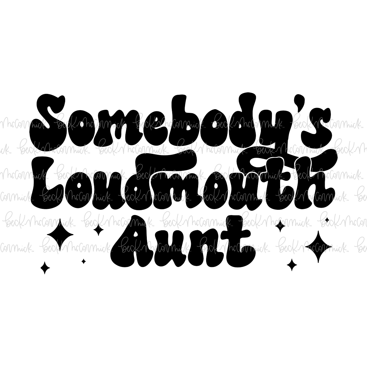 Somebody's Loudmouth Aunt - Family SVG File, Home SVG File