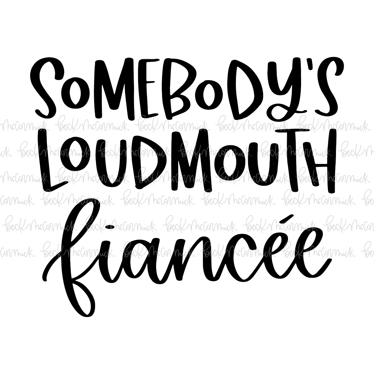 Somebody's Loudmouth Fiancee 2 - Family SVG File, Home SVG File