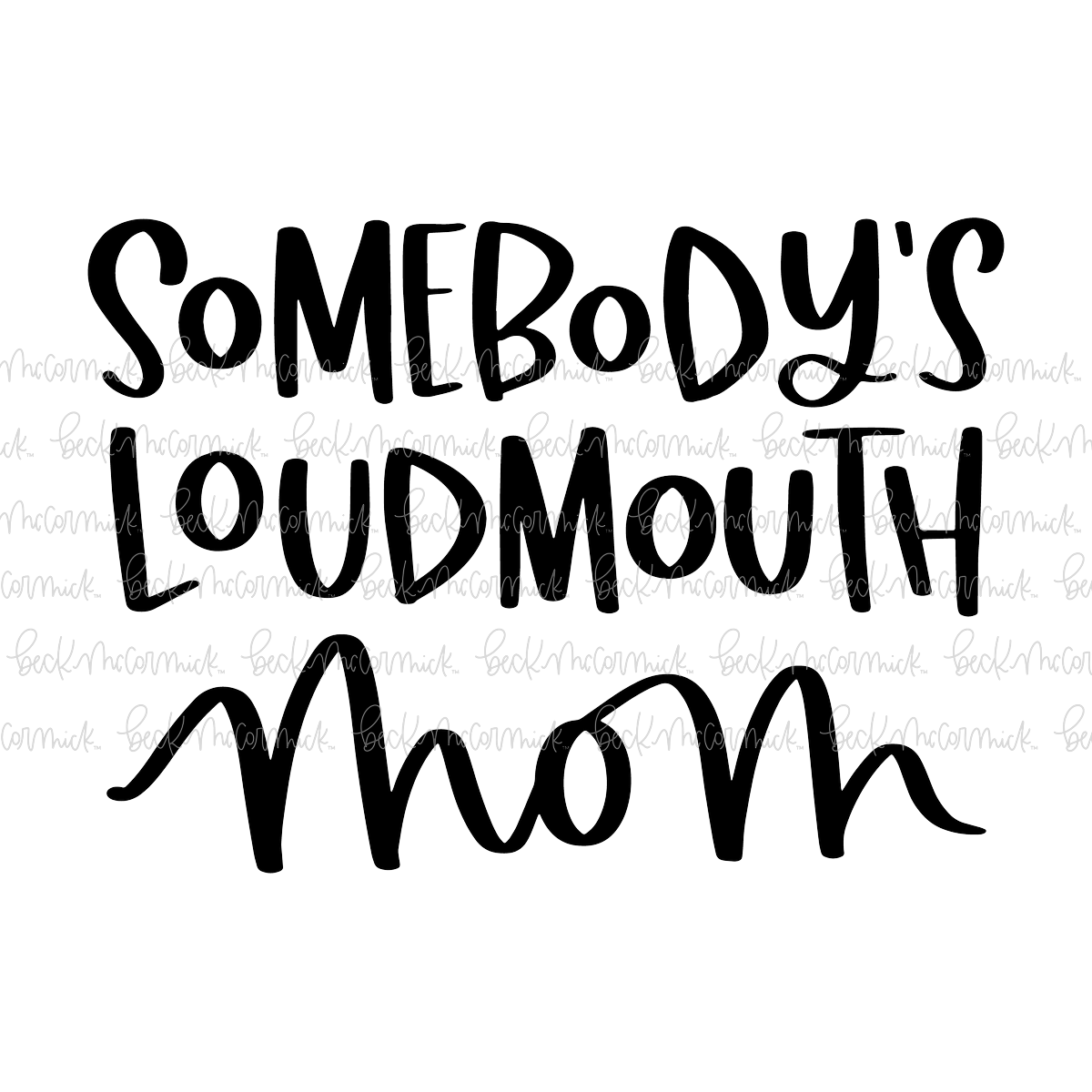 Somebody's Loudmouth Mom 2 - Family SVG File, Home SVG File