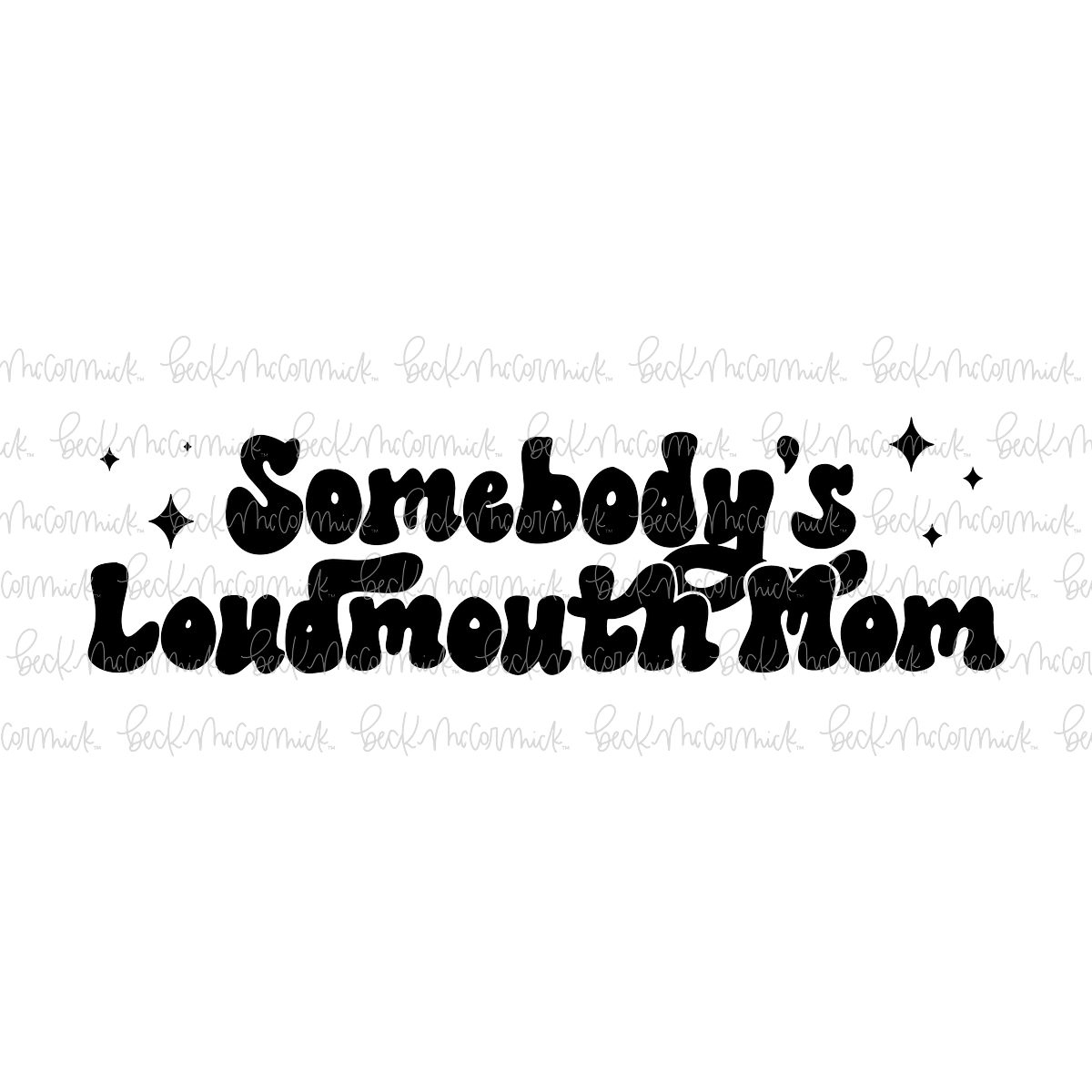 Somebody's Loudmouth Mom - Family SVG File, Home SVG File