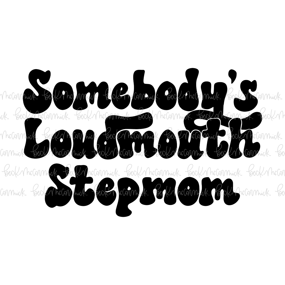 Somebody's Loudmouth Stepmom - Family SVG File, Home SVG File