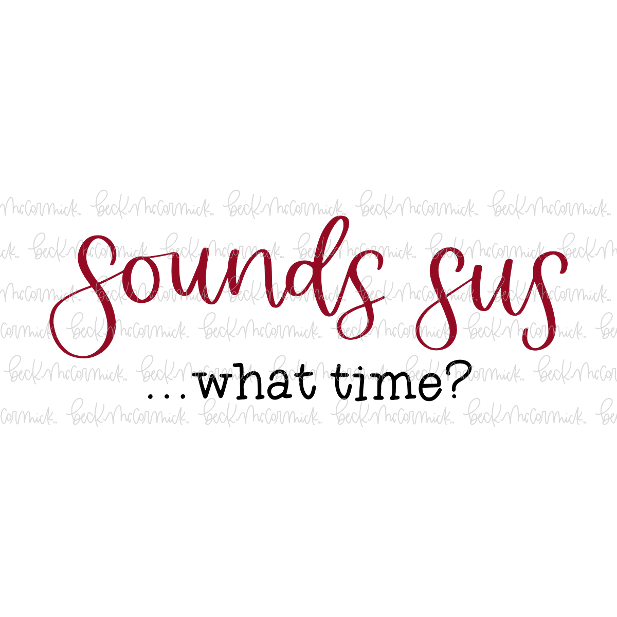 Sounds Sus What Time - True Crime SVG File