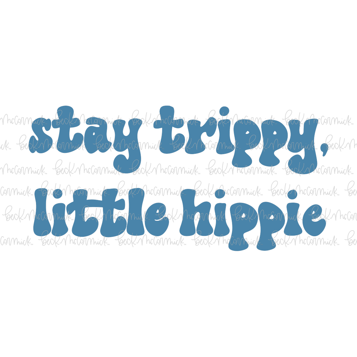 Stay Trippy Little Hippie - Funny and Sarcastic SVG File