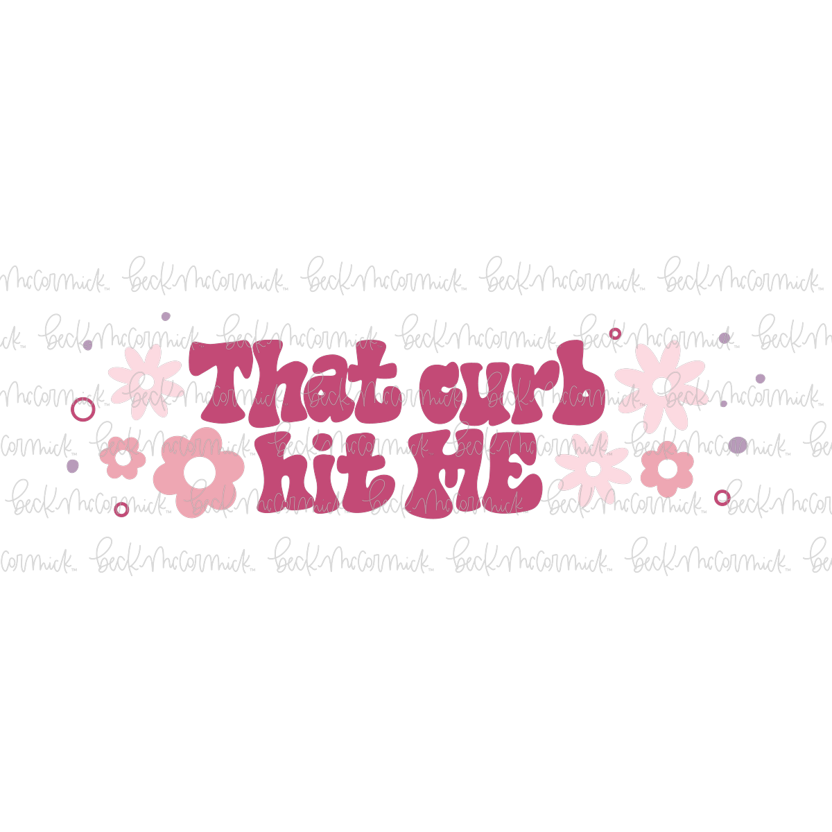 That Curb Hit Me 2 - Just Girl Things SVG File
