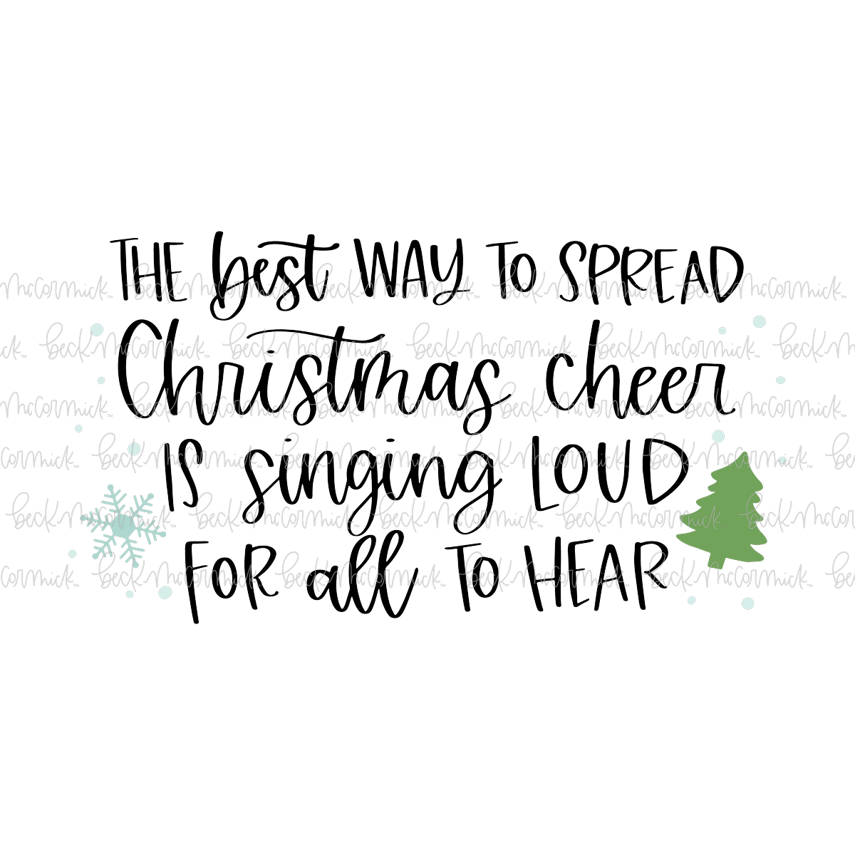 The Best Way To Spread Christmas Cheer Is Singing Loud For All To Hear - Christmas SVG File