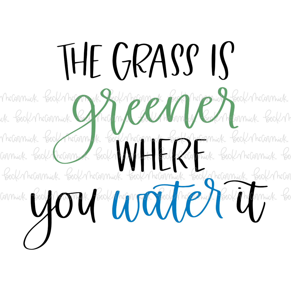 The Grass Is Greener Where You Water It - Inspirational SVG File