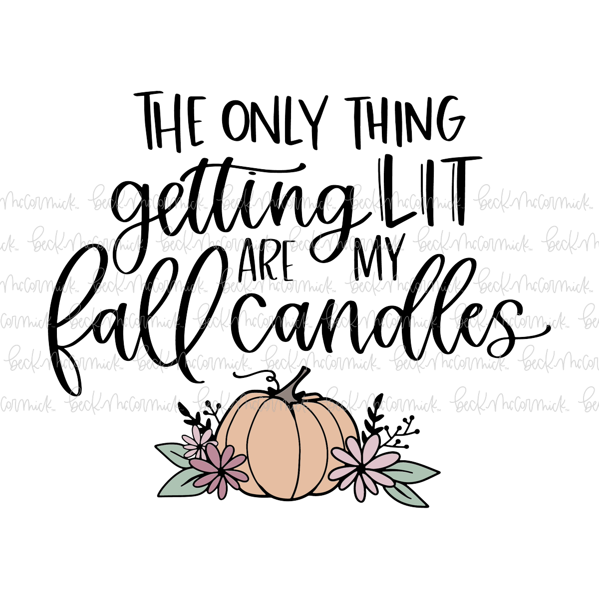 The Only Thing Getting Lit Are My Fall Candles - Thanksgiving SVG and Fall SVG