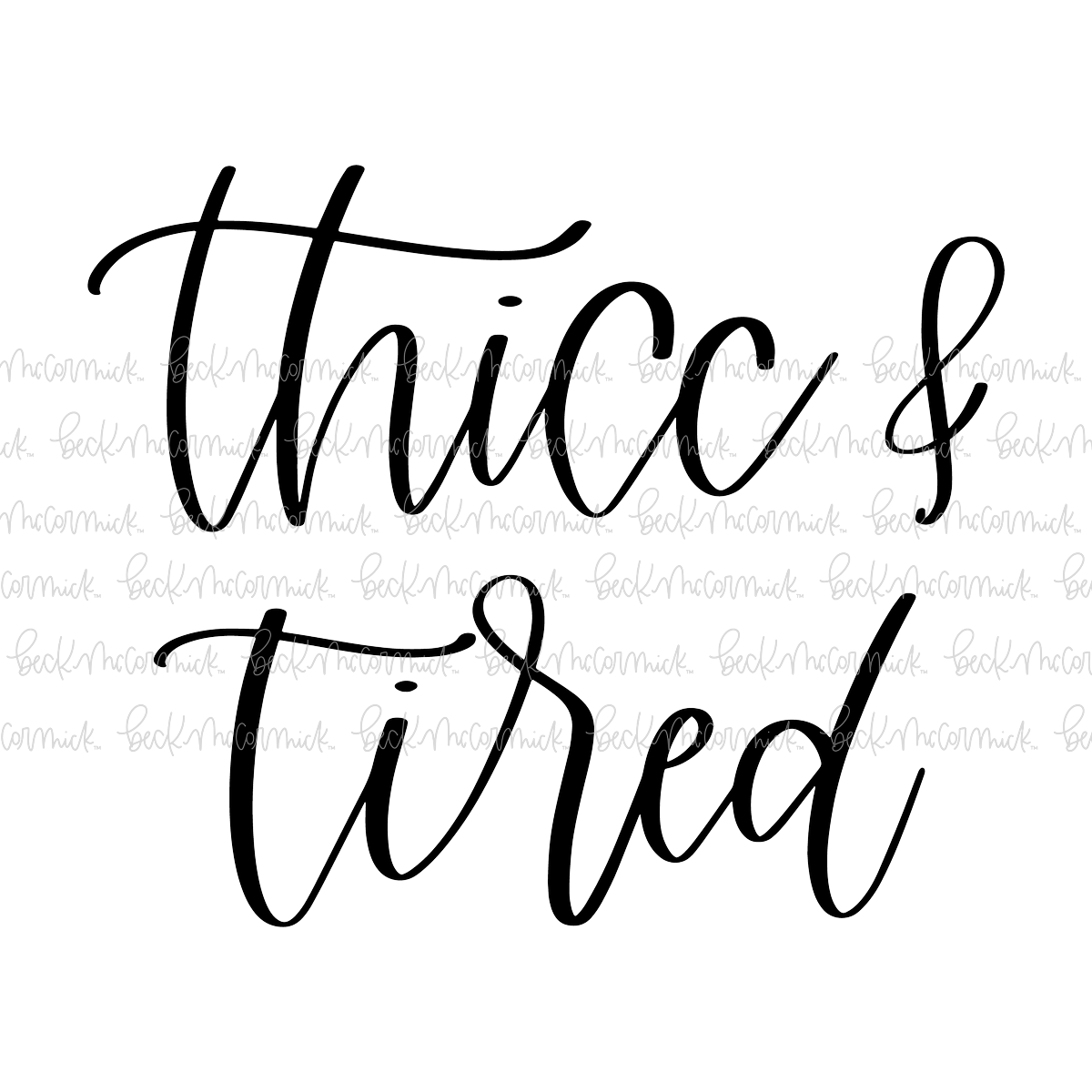 Thicc And Tired 2 - Funny and Sarcastic SVG File