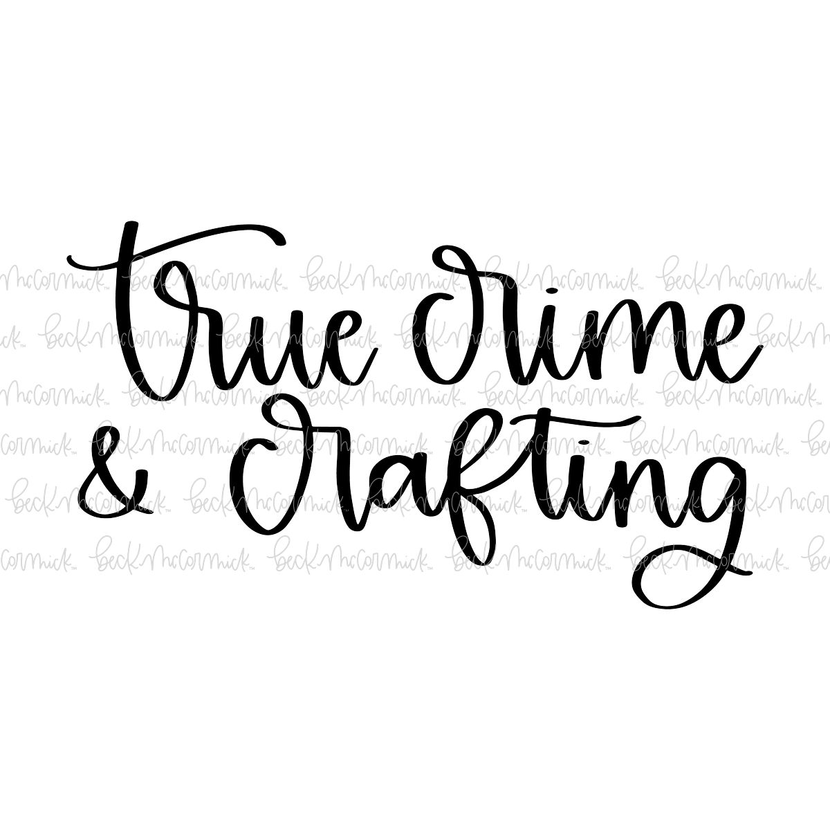 True Crime And Crafting 2 - True Crime SVG File