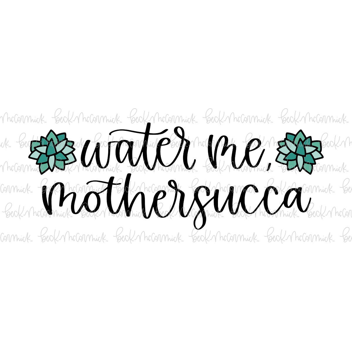 Water Me Mothersucca - Plant and Gardening SVG File