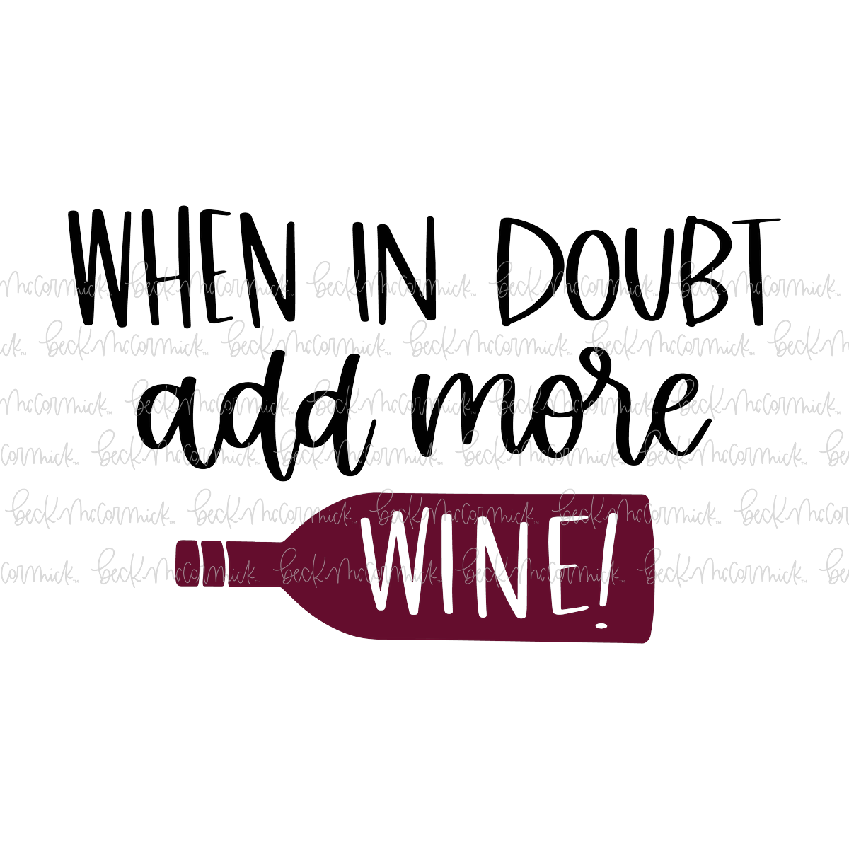 When In Doubt Add More Wine - Alcohol SVG File, Boozy SVG File