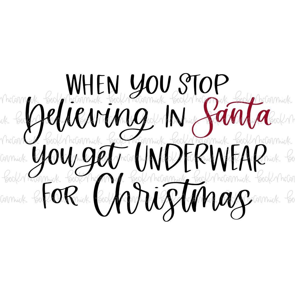 When You Stop Believing In Santa You Get Underwear For Christmas - Christmas SVG File