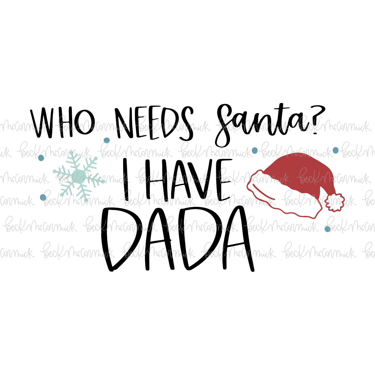 Who Needs Santa I Have Dada - Cute Kid Christmas SVG File