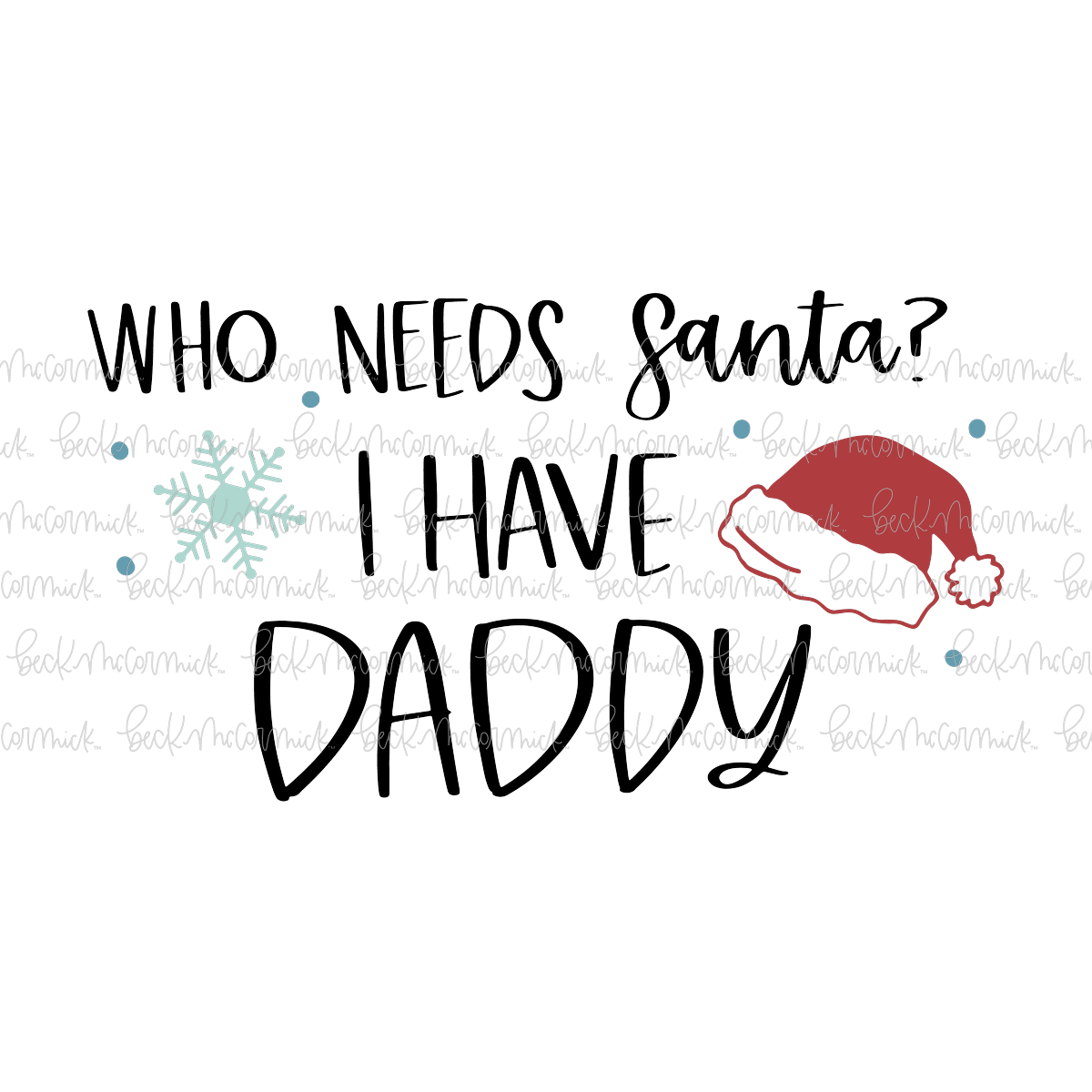 Who Needs Santa I Have Daddy - Cute Kid Christmas SVG File