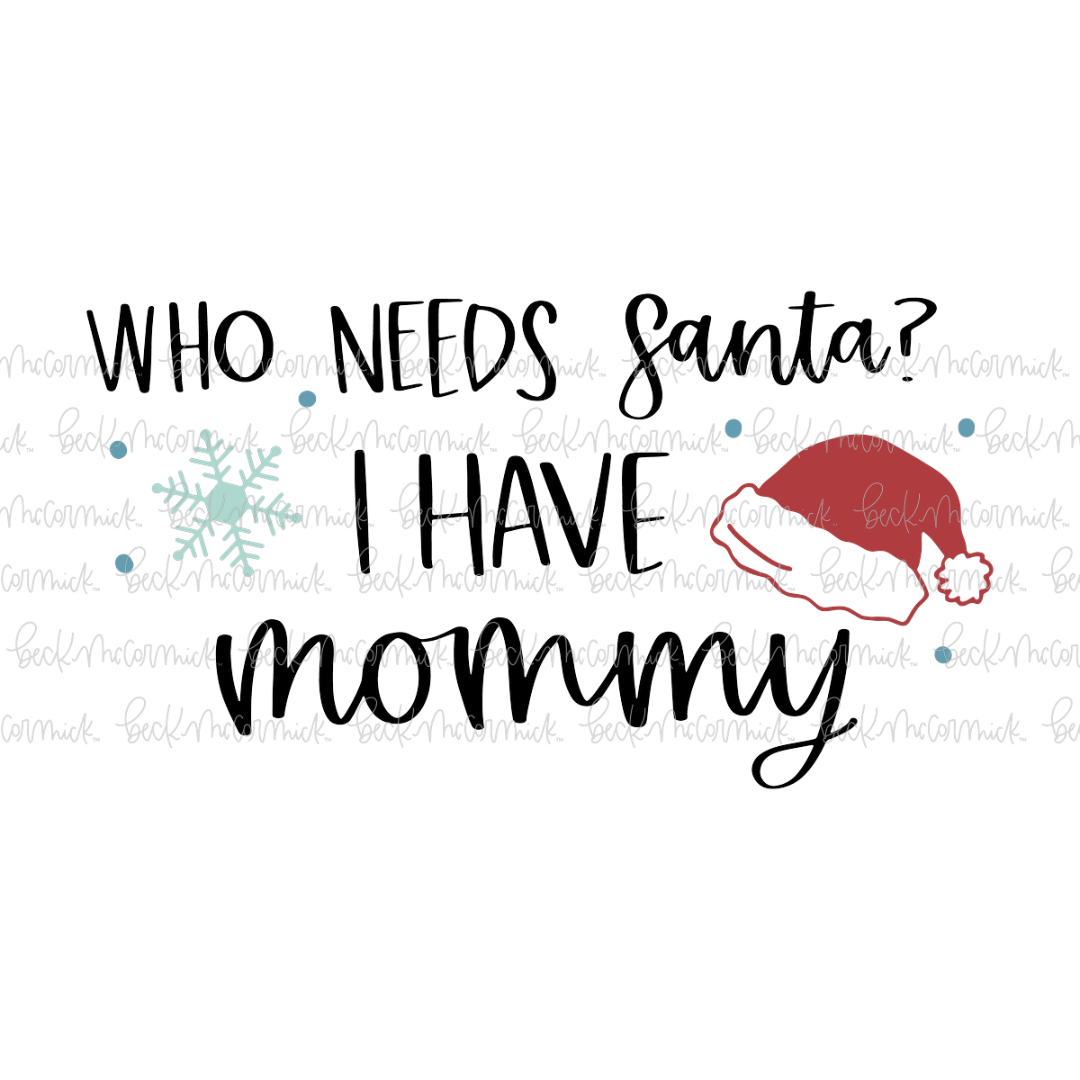 Who Needs Santa I Have Mommy - Cute Kid Christmas SVG File