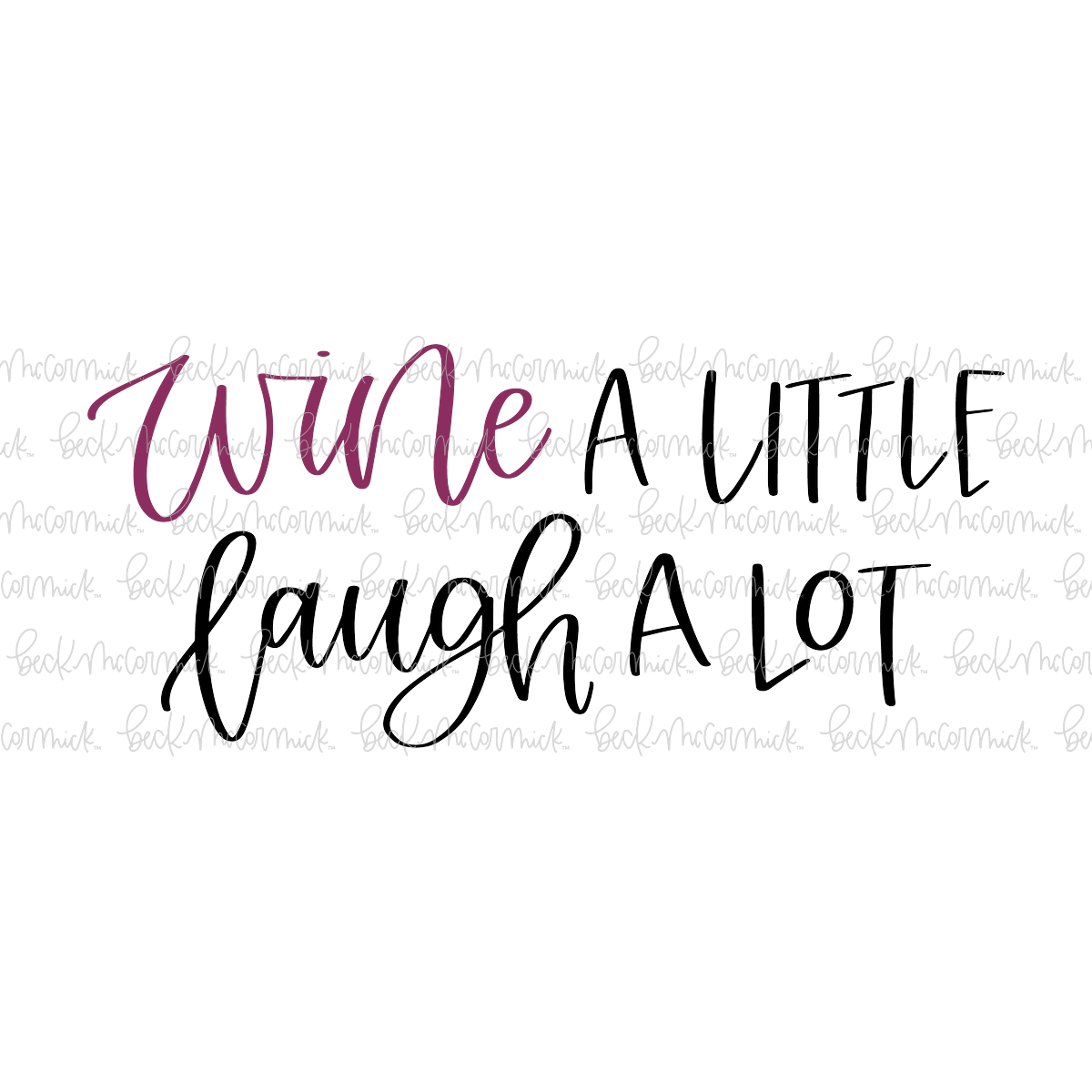 Wine A Little Laugh A Lot - Alcohol SVG File, Boozy SVG File