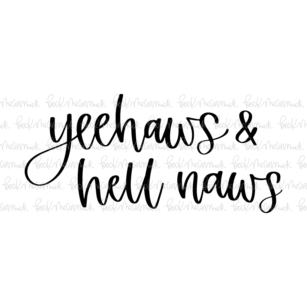 Yeehaws And Hell Naws - Funny and Sarcastic SVG File