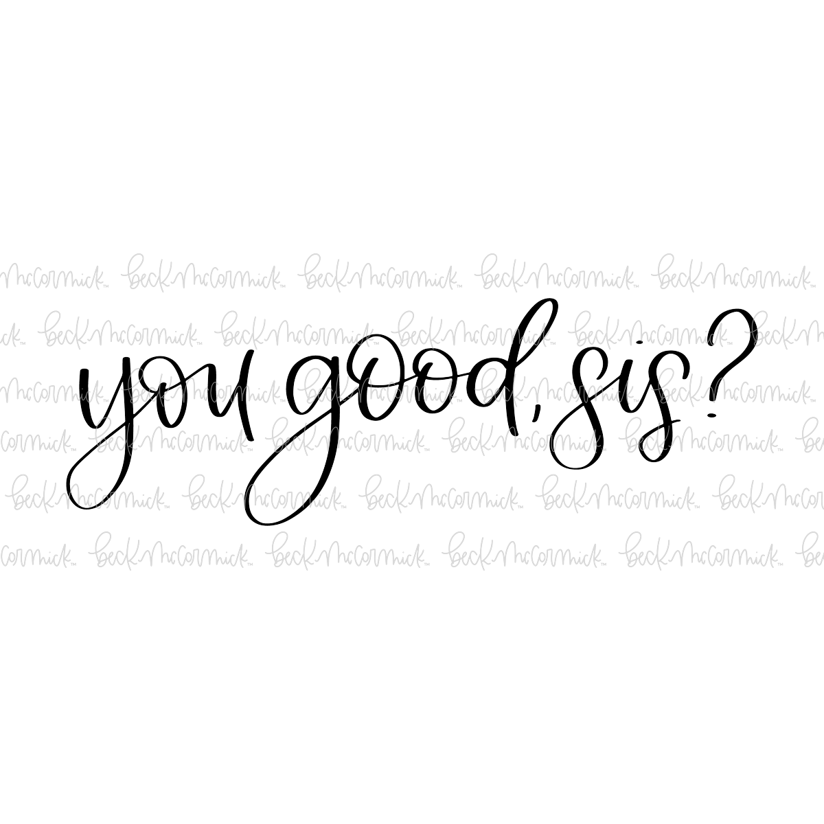 You Good Sis - Just Girl Things SVG File